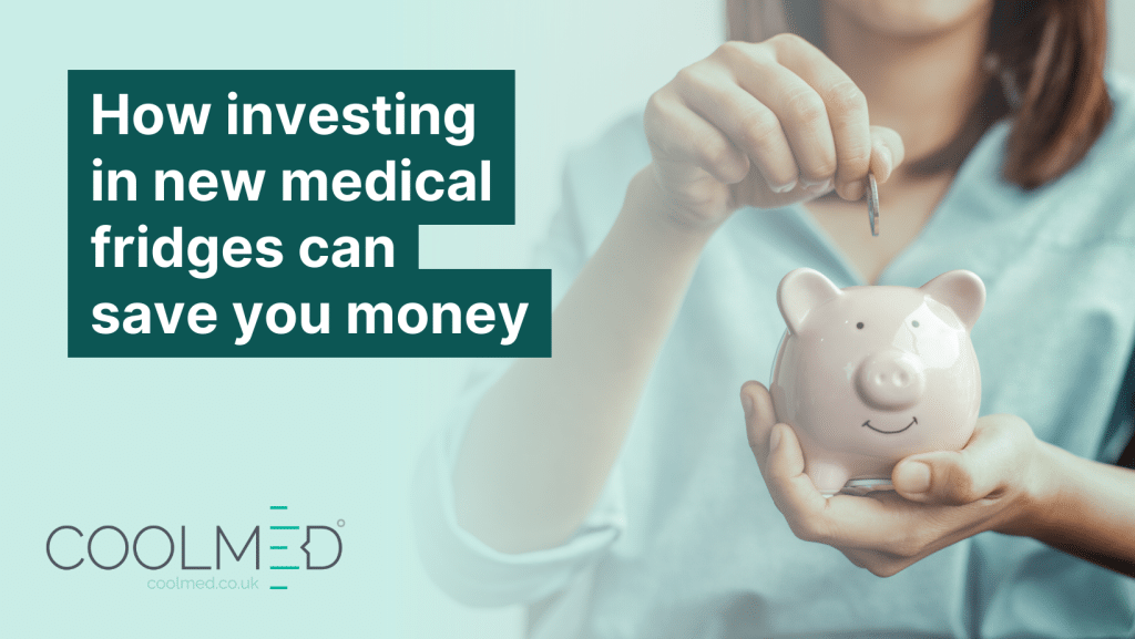 3 Ways Investing in a New Medical Fridge Will Save Your Healthcare Organisation Money blog graphic by CoolMed