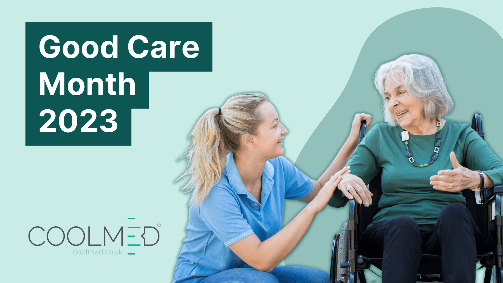 Good Care Month and the need for medical fridges within care homes graphic by CoolMed. The graphic shows a young female carer talking to an elderly woman in a wheelchair.
