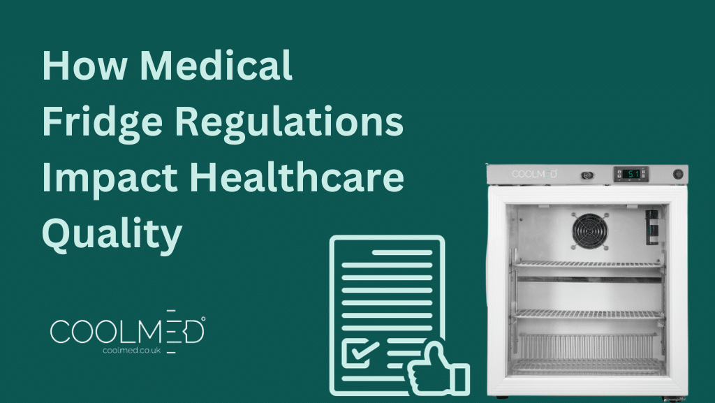 How Medical Fridge Regulations Impact Healthcare Quality Banner